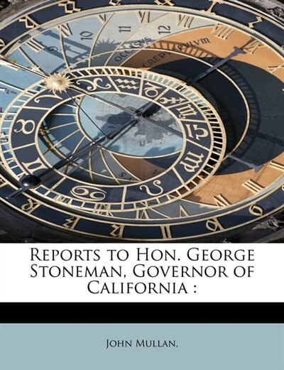 Front cover_Reports To Hon. George Stoneman, Governor Of California
