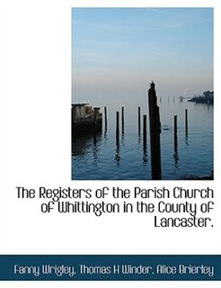 Couverture_The Registers of the Parish Church of Whittington in the County of Lancaster.