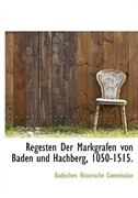 Front cover_Regesten Der Markgrafen von Baden und Hachberg, 1050-1515.
