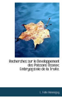 Couverture_Recherches sur le Developpement des Poissons Osseux; Embryog(c)nie de la Truite.