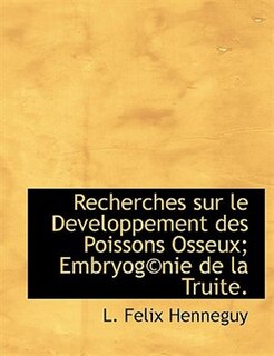 Couverture_Recherches sur le Developpement des Poissons Osseux; Embryog©nie de la Truite.