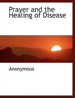 Prayer and the Healing of Disease