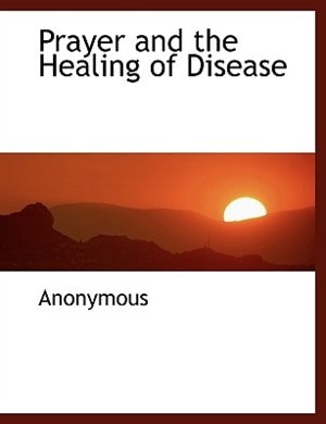 Prayer and the Healing of Disease