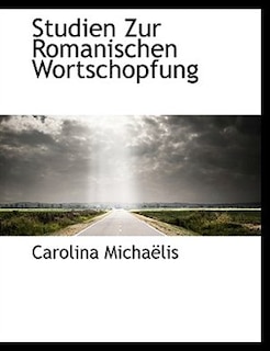 Studien Zur Romanischen Wortschopfung