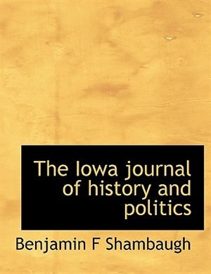 The Iowa journal of history and politics