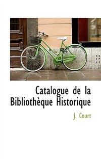 Catalogue de la Bibliothèque Historique