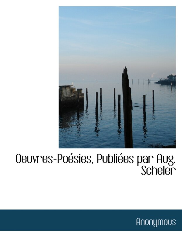 Oeuvres-Po Sies, Publi Es Par Aug. Scheler