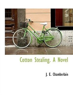 Cotton Stealing. A Novel