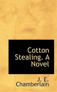 Cotton Stealing. A Novel