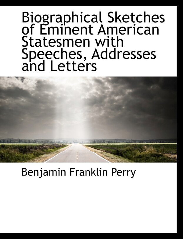 Front cover_Biographical Sketches of Eminent American Statesmen with Speeches, Addresses and Letters