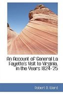 Front cover_An Account of General La Fayette's Visit to Virginia, in the Years 1824-'25