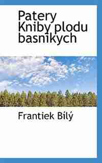 Patery Kniby plodu basnikych de Frantiek Bílý