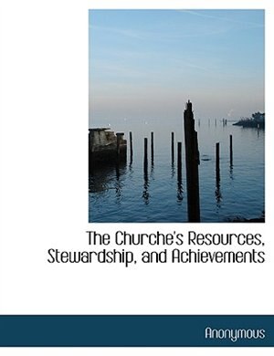 Couverture_The Churche's Resources, Stewardship, and Achievements