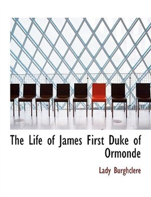 Couverture_The Life of James First Duke of Ormonde