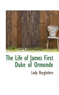Couverture_The Life of James First Duke of Ormonde
