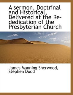 Couverture_A sermon, Doctrinal and Historical, Delivered at the Re-dedication of the Presbyterian Church