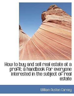 Couverture_How to buy and sell real estate at a profit; a handbook for everyone interested in the subject of re