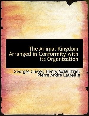 The Animal Kingdom Arranged in Conformity with its Organization