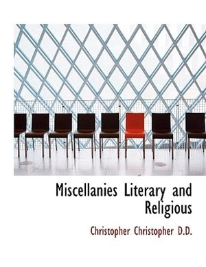 Miscellanies Literary and Religious