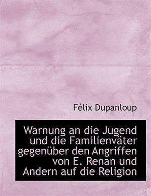 Front cover_Warnung an die Jugend und die Familienväter gegenüber den Angriffen von E. Renan und Andern auf die