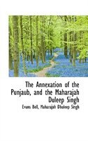 Front cover_The Annexation of the Punjaub, and the Maharajah Duleep Singh