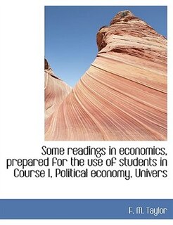 Couverture_Some Readings In Economics, Prepared For The Use Of Students In Course I, Political Economy, Univers