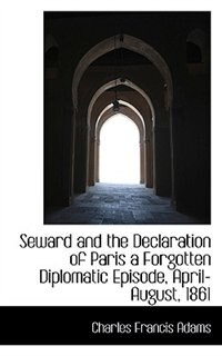 Couverture_Seward and the Declaration of Paris a Forgotten Diplomatic Episode, April-August, 1861