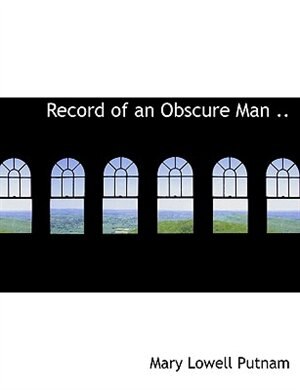 Record of an Obscure Man ..