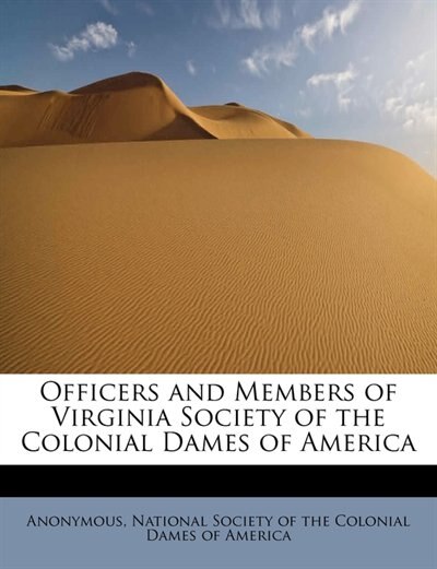 Officers And Members Of Virginia Society Of The Colonial Dames Of America