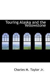 Couverture_Touring Alaska and the Yellowstone