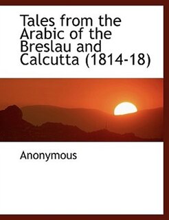 Front cover_Tales from the Arabic of the Breslau and Calcutta (1814-18)