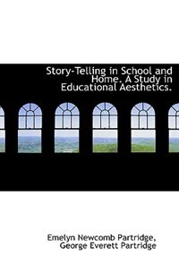 Couverture_Story-Telling in School and Home. A Study in Educational Aesthetics.