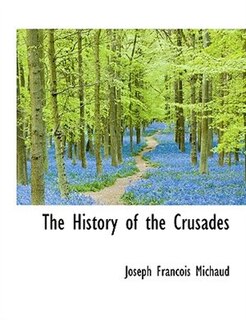 Front cover_The History Of The Crusades
