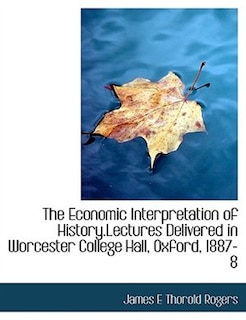 Front cover_The Economic Interpretation of History.Lectures Delivered in Worcester College Hall, Oxford, 1887-8