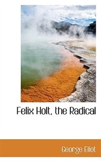 Felix Holt, the Radical