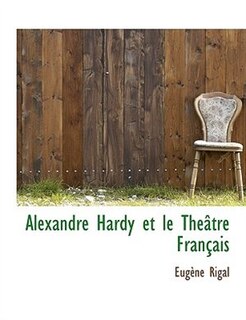 Couverture_Alexandre Hardy Et Le Théâtre Français