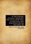 Couverture_In the Enemys Country; being the Diary of a Little Tour in Germany and Elsewhere during the Early da
