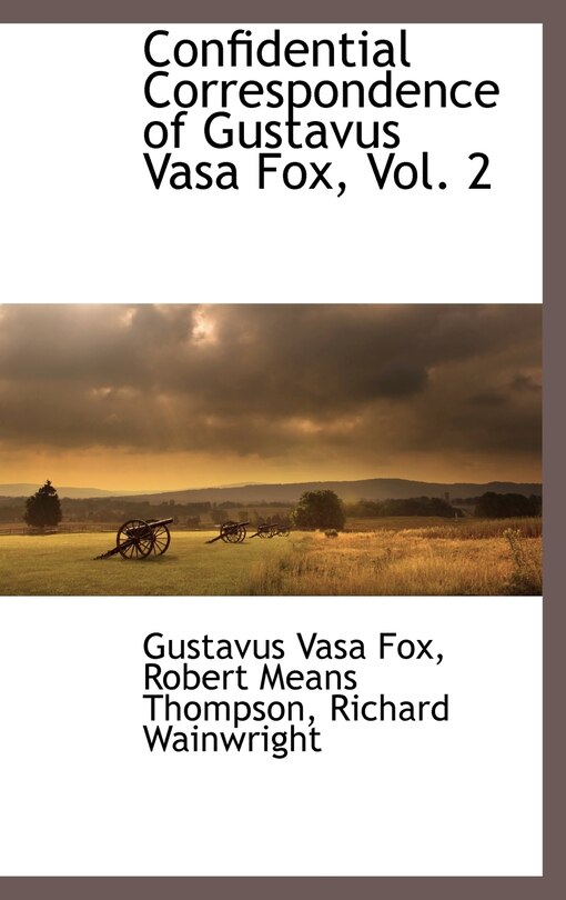 Couverture_Confidential Correspondence of Gustavus Vasa Fox, Vol. 2