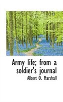 Army life; from a soldier's journal