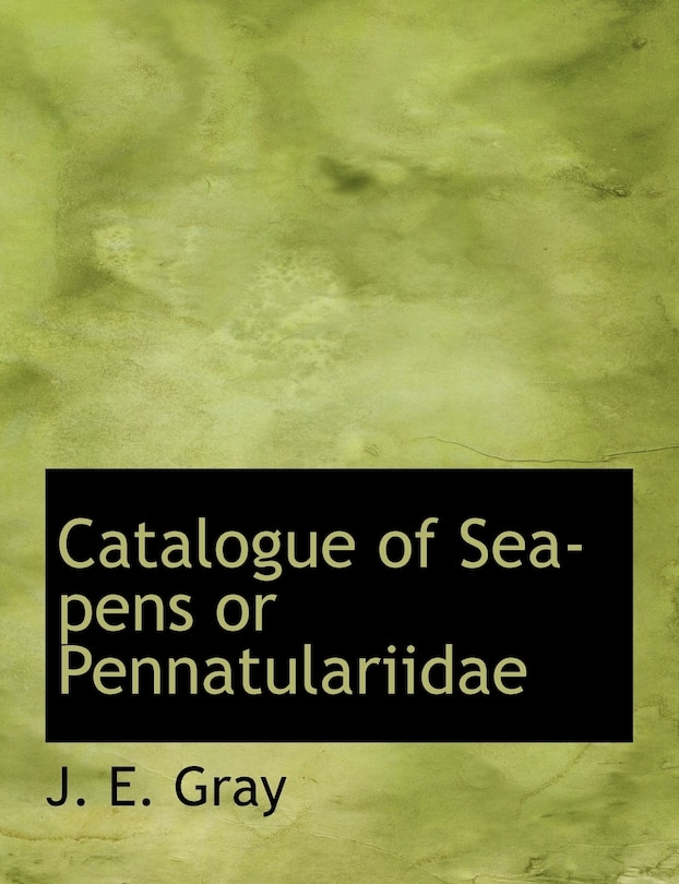 Catalogue Of Sea-pens Or Pennatulariidae