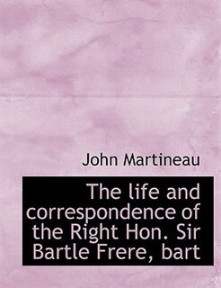 Couverture_The Life And Correspondence Of The Right Hon. Sir Bartle Frere, Bart