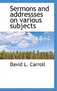 Front cover_Sermons and addressses on various subjects