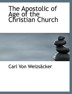 The Apostolic of Age of the Christian Church