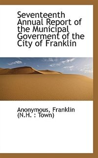 Couverture_Seventeenth Annual Report of the Municipal Goverment of the City of Franklin