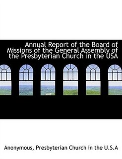 Front cover_Annual Report of the Board of Missions of the General Assembly of the Presbyterian Church in the USA