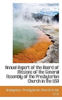 Front cover_Annual Report of the Board of Missions of the General Assembly of the Presbyterian Church in the USA