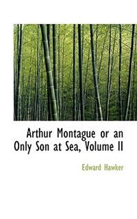 Front cover_Arthur Montague or an Only Son at Sea, Volume II