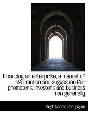 Front cover_Financing An Enterprise, A Manual Of Information And Suggestion For Promoters, Investors And Busines