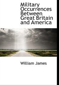 Couverture_Military Occurrences Between Great Britain and America