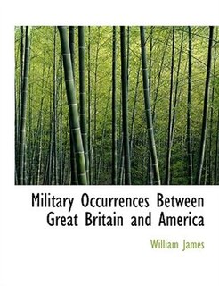 Front cover_Military Occurrences Between Great Britain And America
